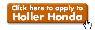 Apply to Holler Honda Today!