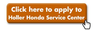 Apply to Holler Honda Service Center Today!