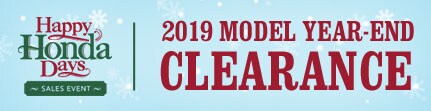 Happy Honda Days 2019 Model Year End Clearance