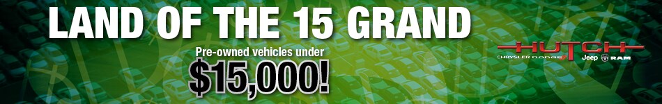 Land of the 15 Grand at Hutch Chrysler Dodge Jeep Ram