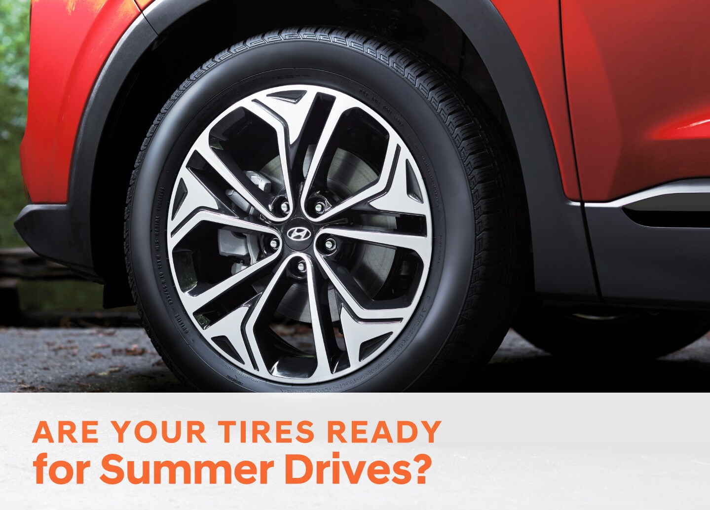 Are your tires ready for summer drives?