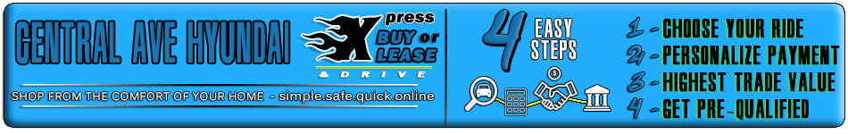 Choose Your Hyundai - Personalize - Highest Trade Value - Get
Pre-Qualifed and Pickup your NEW Hyundai!