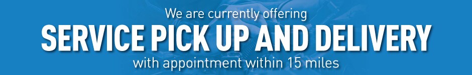 We are currently offering Service Pick Up and Delivery with an appointment within 15 miles.
