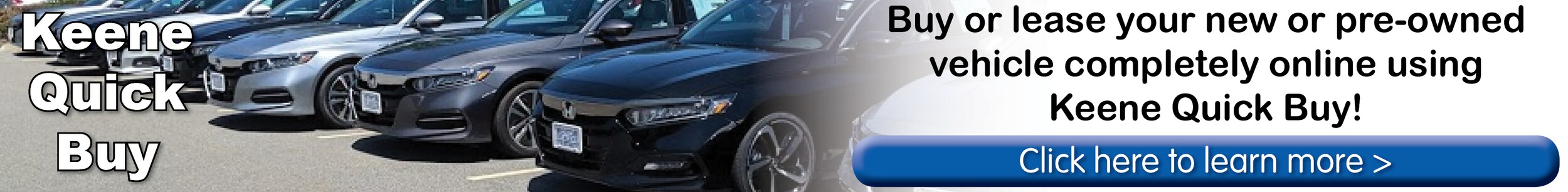 Purchase or lease your vehicle completely online using Keene Quick Buy!