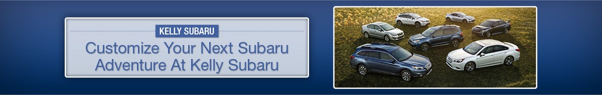 Customize Your Next Subaru Adventure At Kelly Subaru