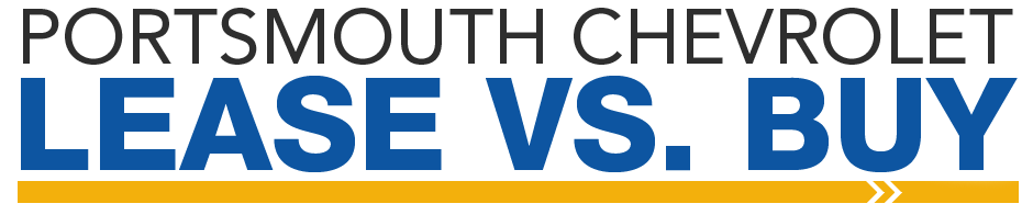 LEase VS Buy at Portsmouth Chevrolet