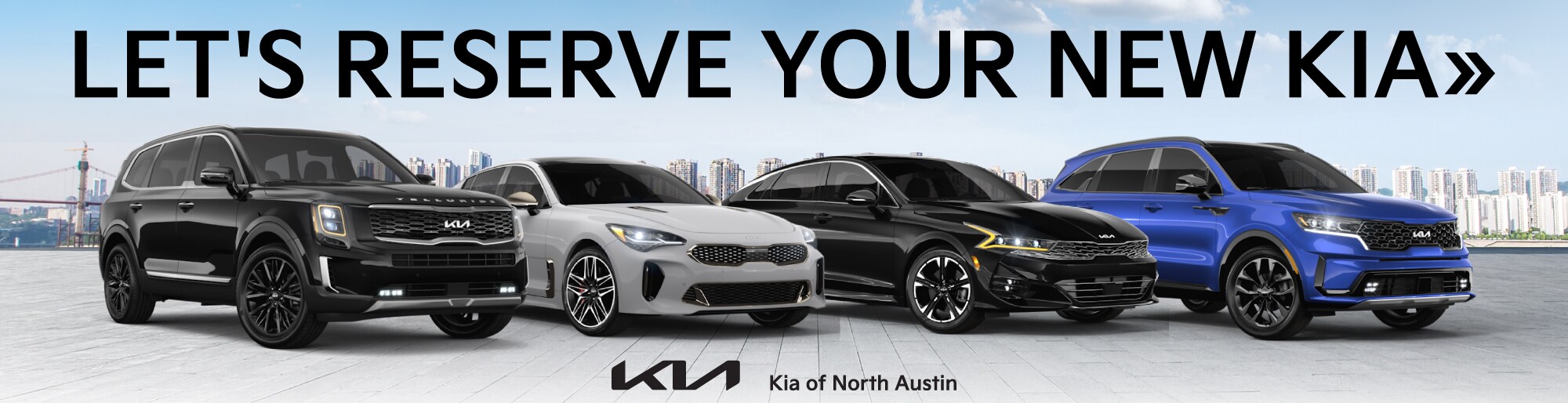 Reserve Your New Kia at Kia of North Austin Reserve Your New Kia at Kia of North Austin in Austin, TX