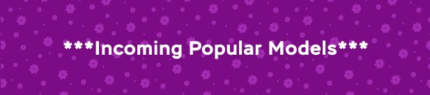 Incoming Popular Models.png