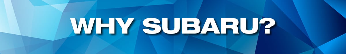 Why Subaru?