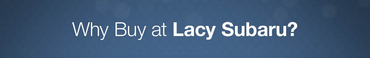 Why Buy at Lacy Subaru