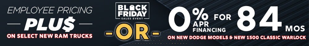 Black Friday Sales Event, all of November Get Savings like Employee Pricing Plus, or even 0% APR Financing for 84 Months on select New Dodge & Ram Vehicles!