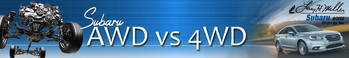 Subaru Symmetrical AWD vs 4WD or 4x4 Difference Between AWD and 4WD in Boise, ID