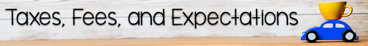 Taxes, Fees and Expectation Vehicle Purchase Questions Answerd Car Buying Questions about Taxes, Fees and Expectations