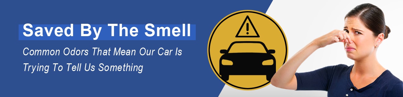 Saved By The Smell - Common Odors That Mean Our Car Is Trying To Tell Us Something