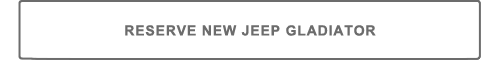 Reserve New Jeep Gladiator