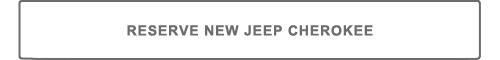 Reserve New Jeep Cherokee
