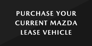 Purchase Your Current Mazda Lease Vehicle