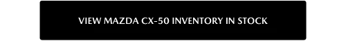 View Mazda CX-50 Inventory In Stock