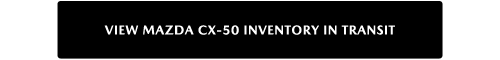 View Mazda CX-50 Inventory In Transit