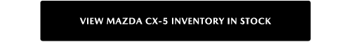 View Mazda CX-5 Inventory In Stock