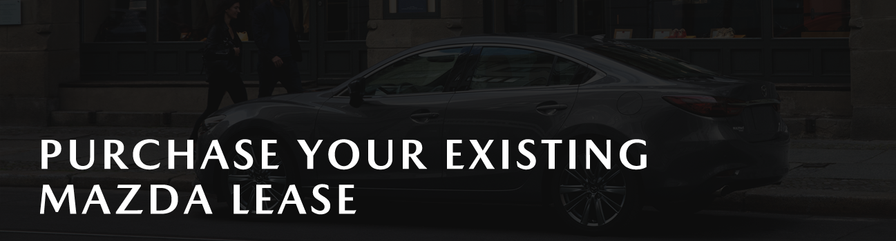 Lease End Options: Purchase Your Existing Mazda Lease
