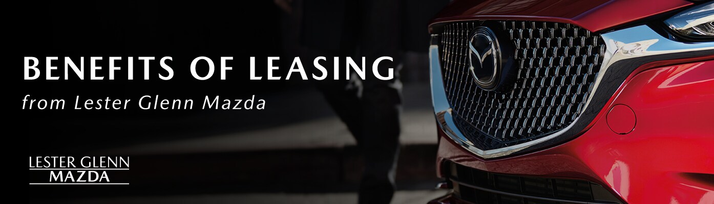 The Benefits Of Leasing From Lester Glenn Mazda