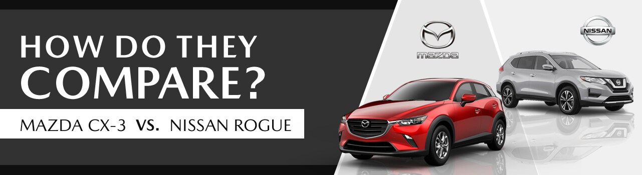 Mazda CX-3 VS Nissan Rouge