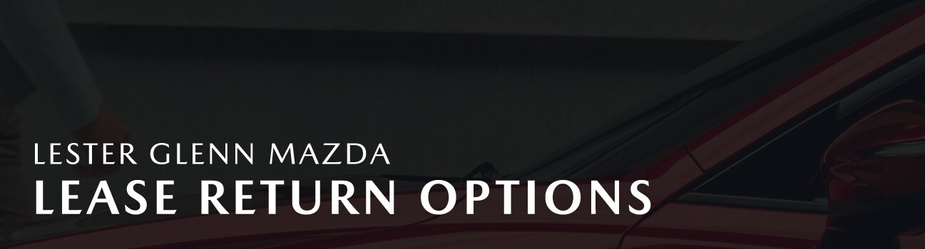 Lester Glenn Mazda Lease Return Options
