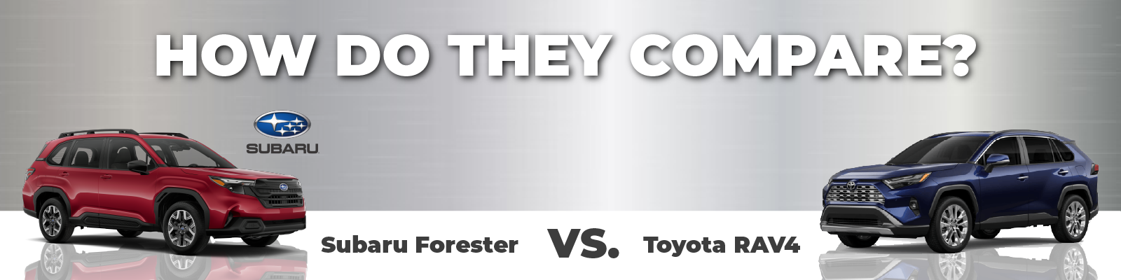 Subaru Forester Versus Toyota RAV4 Subaru Forester Versus Toyota RAV4 Vehicle Comparison