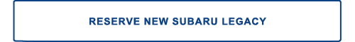 Reserve New Subaru Legacy
