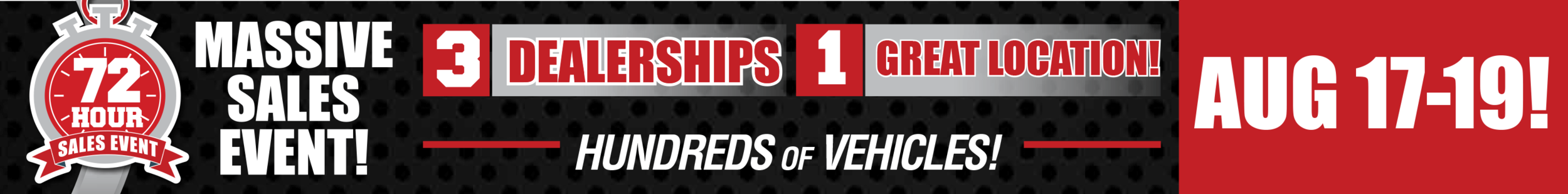 72 Hour Sales Event Aug. 17-19 72 Hour Sales Event Aug. 17-19