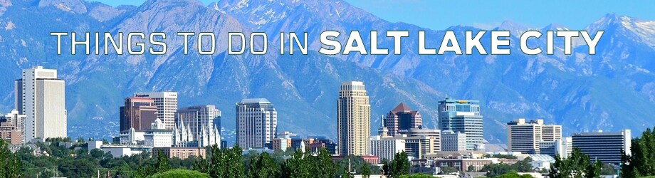 Things To Do in SLC Things To Do in SLC