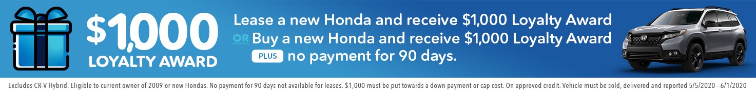 Buy or Lease a New Honda and get $1,000 Loyalty Cash from Larry H. Miller Honda Boise