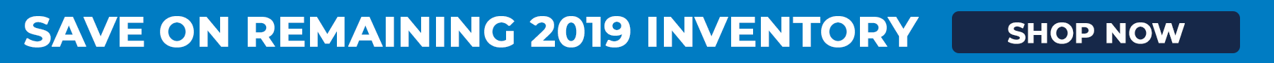 Save on remaining 2019 inventory Save on remaining 2019 inventory