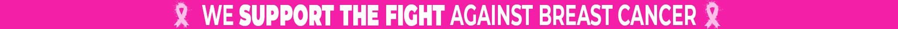 We Support The Fight Against Breast Cancer We Support The Fight Against Breast Cancer