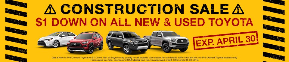 Construction Sale $1 Down on All New & Used Toyota Construction Sale $1 Down on All New & Used Toyota