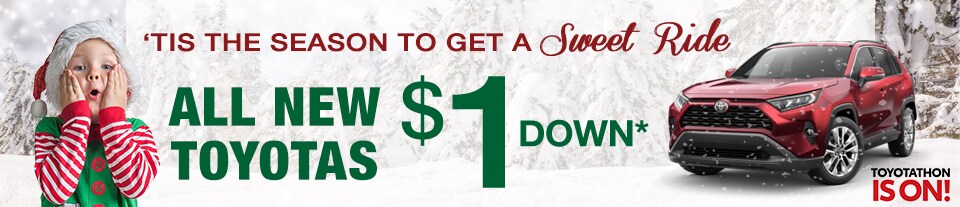 Tis The Season! All New Toyota $1 Down! Tis The Season! All New Toyota $1 Down!