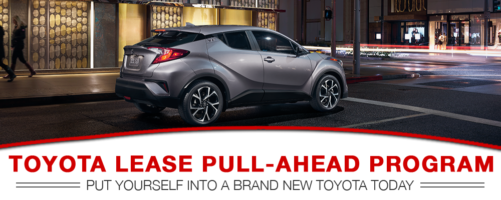 Learn more about our Toyota Lease Pull-Ahead Program Return your lease early through the Toyota Lease Pull Ahead Program
