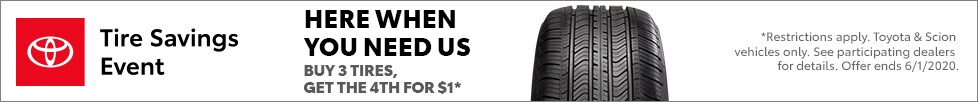 At Toyota Spokane, we are here when you need us! Buy 3 tires, get the 4th for $1 special is extended!