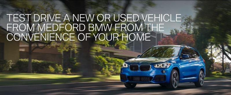 Test Drive a new or used vehicle from Medford BMW from the convenience of your home