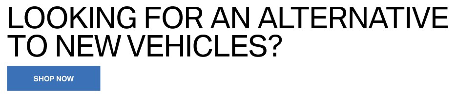 Looking For An Alternative To New Vehicles?