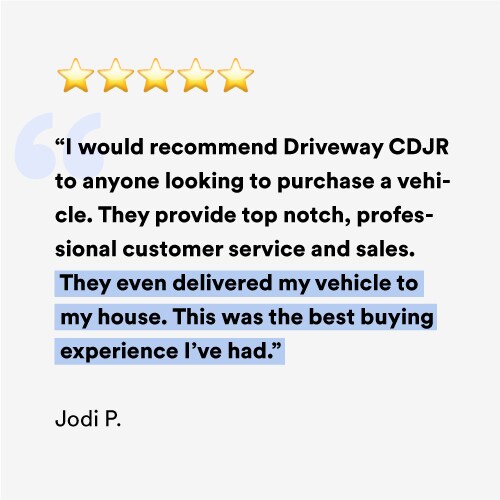 Featured Review about Driveway Chrysler Dodge Jeep Ram of Portland I would recommend Driveway CDJR to anyone looking to purchase a vehicle. They provide top notch, professional customer service and sales. They even delivered my vehicle to my house. This was the best buying experience I've had.