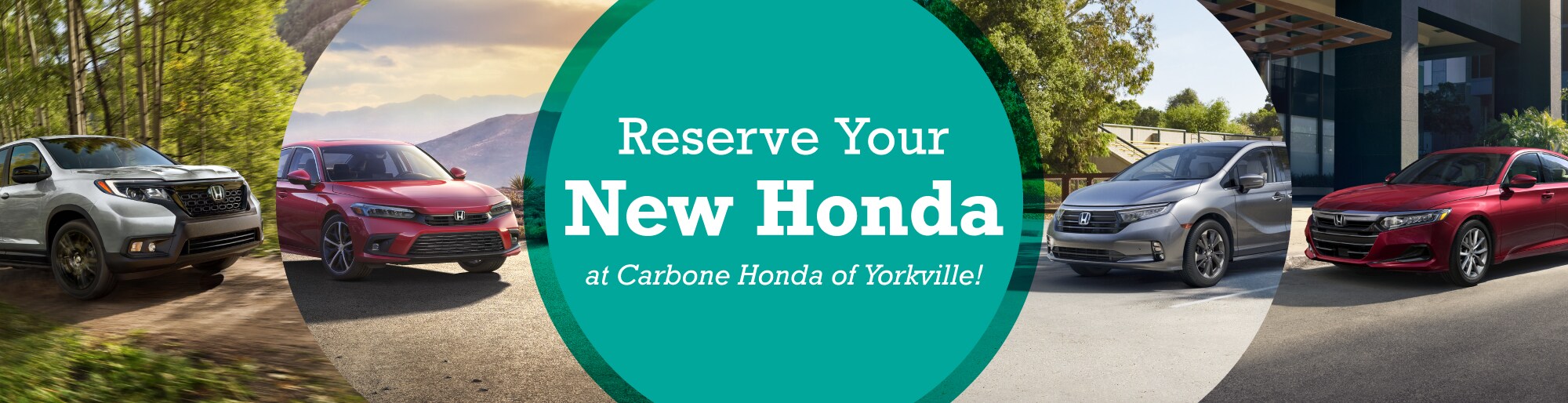 Reserve a New Honda Header Pick your favorite Honda and reserve it at Carbone Honda in Yorkville, New York