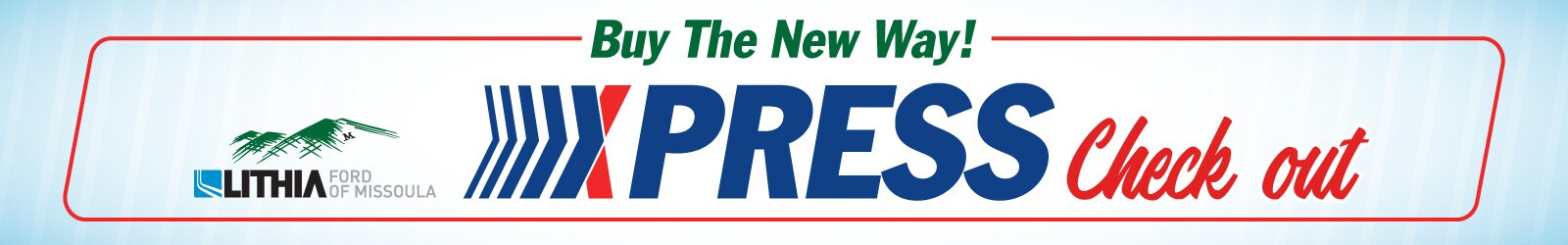 Use our Express Checkout tool when you buy a new Ford in Missoula, MT Use our Express Checkout tool when you buy a new Ford in Missoula, MT