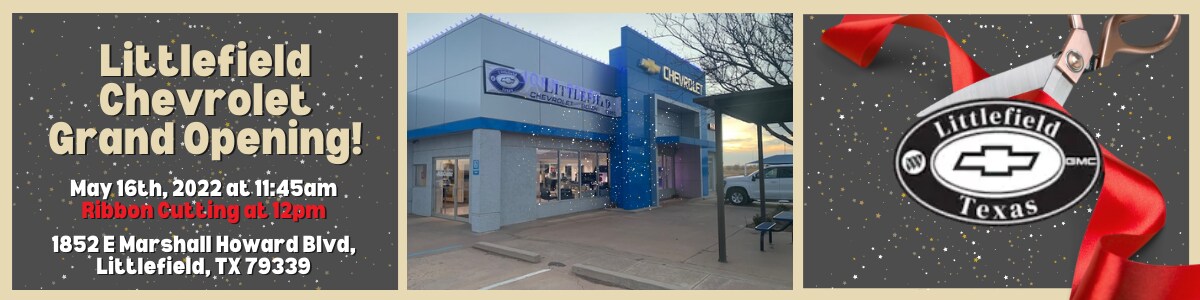 Littlefield Chevrolet Grand Opening!