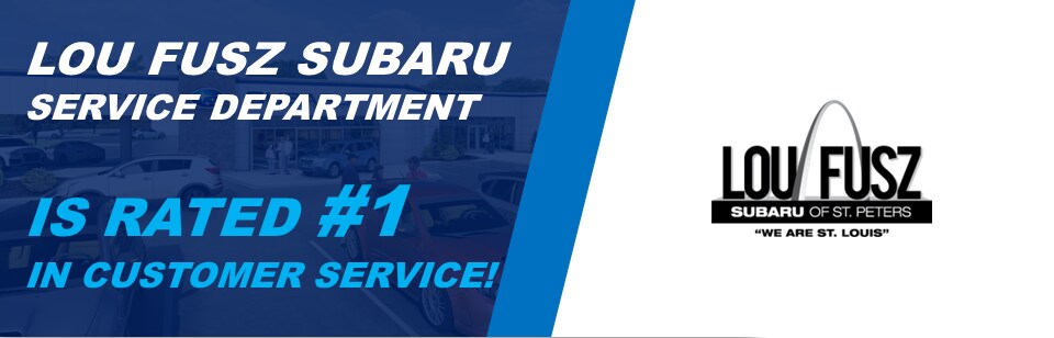 Lou Fusz Subaru #1 Customer Service