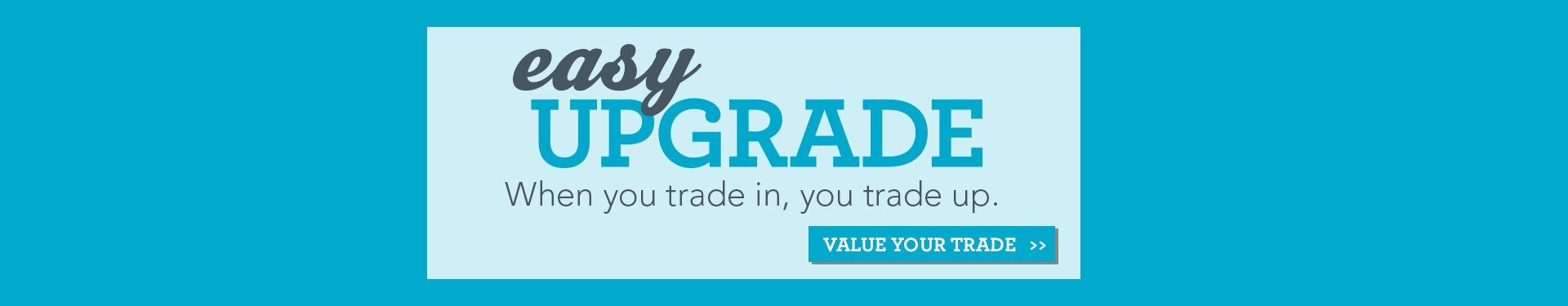 Easy Upgrade Program - Value Your Trade
