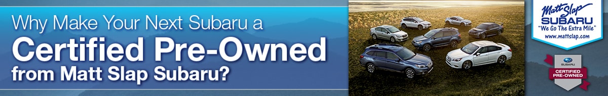 Why Buy Certified Pre-Owned at Matt Slap Subaru