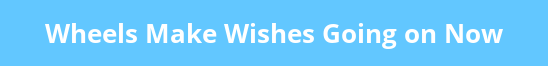 button_wheels-make-wishes-going-on-now (2).png