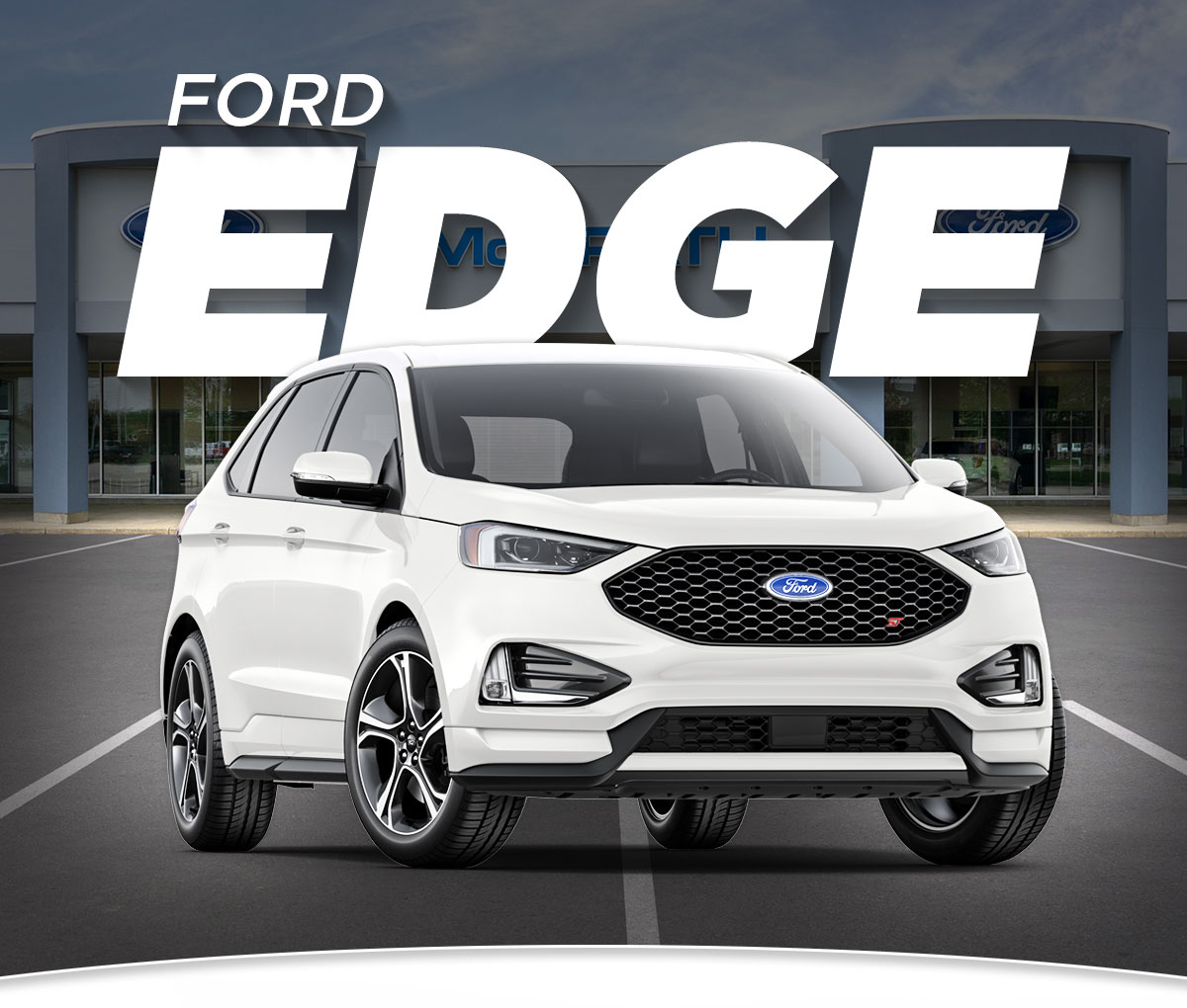New Ford Edge in front of McGrath Ford Hiawatha